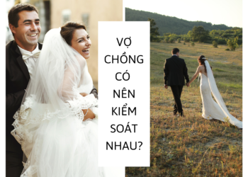 Vợ Chồng Có Nên Kiểm Soát Nhau?